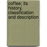 Coffee; Its History, Classification and Description by Joseph M. Walsh