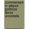 Commentarii in aliquot Politicos libros Aristotelis by Carl von Reifitz