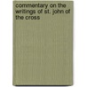 Commentary on the Writings of St. John of the Cross by Richard E. Dumont Ph.D.