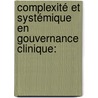 Complexité et systémique en gouvernance clinique: by Gisèle Hellou