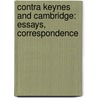 Contra Keynes and Cambridge: Essays, Correspondence by Friedrich A. Von Hayek
