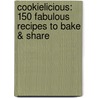 Cookielicious: 150 Fabulous Recipes to Bake & Share by Janet K. Keeler