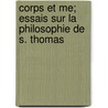 Corps Et Me; Essais Sur La Philosophie de S. Thomas door J. Gardair