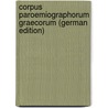 Corpus Paroemiographorum Graecorum (German Edition) by Wilhelm Schneidewin Friedrich