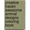 Creative Haven Awesome Animal Designs Coloring Book by Robin J. Baker