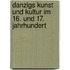 Danzigs Kunst und Kultur im 16. und 17. Jahrhundert