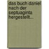 Das Buch Daniel Nach Der Septuaginta Hergestellt...
