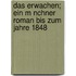 Das Erwachen; Ein M Nchner Roman Bis Zum Jahre 1848