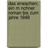 Das Erwachen; Ein M Nchner Roman Bis Zum Jahre 1848 by Josef Ruederer