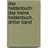 Das Heldenbuch: Das Kleine Heldenbuch, Dritter Band by Karl Joseph Simrock