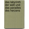 Das Labyrinth Der Welt Und Das Paradies Des Herzens by Zdenko Baudnik