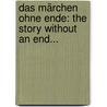 Das Märchen Ohne Ende: The Story Without An End... door Friedrich Wilhelm Carové