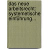 Das Neue Arbeitsrecht: Systemetische Einführung... door Walter Kaskel