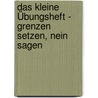 Das kleine Übungsheft - Grenzen setzen, nein sagen by Anne van Stappen