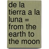 De la Tierra a la Luna = From the Earth to the Moon by Julio Verne