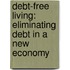 Debt-Free Living: Eliminating Debt In A New Economy