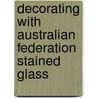 Decorating With Australian Federation Stained Glass door Jillian Sawyer