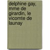 Delphine Gay, Mme de Girardin, le Vicomte de Launay by Melissa Wittmeier
