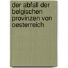 Der Abfall der belgischen Provinzen von Oesterreich by Lax Louis