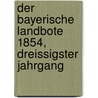 Der Bayerische Landbote 1854, Dreissigster Jahrgang by Unknown