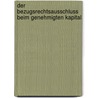 Der Bezugsrechtsausschluss Beim Genehmigten Kapital door Nina Boettger