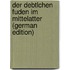 Der Debtlchen Fuden im Mittelatter (German Edition)