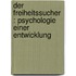 Der Freiheitssucher : Psychologie einer Entwicklung