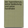 Der Hypnotismus, seine Bedeutung und seine Handhabe door Auguste Forel