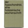 Der Hypochondrist, eine holsteinische Wochenschrift door Jernstrup