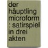 Der Häuptling microform : Satirspiel in drei Akten