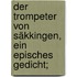 Der Trompeter von Säkkingen, ein episches Gedicht;