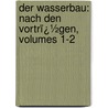 Der Wasserbau: Nach Den Vortrï¿½Gen, Volumes 1-2 door M. Strukel