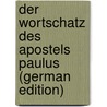 Der Wortschatz des Apostels Paulus (German Edition) door Nacgeli Theodor