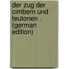 Der Zug Der Cimbern Und Teutonen . (German Edition) door Helbling Alfred