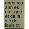 Derni Res Ann Es Du R Gne Et De La Vie De Louis Xvi door Fran ois Hue