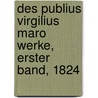 Des Publius Virgilius Maro Werke, Erster Band, 1824 door Publius Virgilius Maro