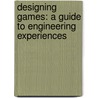 Designing Games: A Guide to Engineering Experiences door Tynan Sylvester