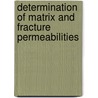 Determination of Matrix and Fracture Permeabilities door Khaled Ba-Jaalah