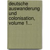 Deutsche Auswanderung Und Colonisation, Volume 1... door Domingo Faustino Sarmiento