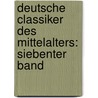 Deutsche Classiker des Mittelalters: siebenter Band by Unknown