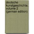 Deutsche Kunstgeschichte, Volume 2 (German Edition)