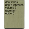 Deutsches Dante-Jahrbuch, Volume 3 (German Edition) door Dante-Gesellschaft Deutsche
