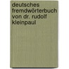 Deutsches Fremdwörterbuch von Dr. Rudolf Kleinpaul door Kleinpaul