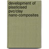 Development Of Plasticised Pvc/clay Nano-composites door Xiaoran Zheng