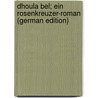Dhoula Bel; ein Rosenkreuzer-Roman (German Edition) by Beverly Randolph Paschal