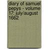 Diary of Samuel Pepys - Volume 17: July/August 1662 door Samuel Pepys