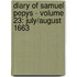 Diary of Samuel Pepys - Volume 23: July/August 1663