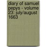 Diary of Samuel Pepys - Volume 23: July/August 1663 door Samuel Pepys