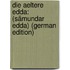 Die Aeltere Edda: (Sämundar Edda) (German Edition)