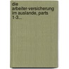 Die Arbeiter-versicherung Im Auslande, Parts 1-3... door Georg Zacher